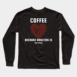 Coffee Because Adulting Is Hard Vintage Long Sleeve T-Shirt